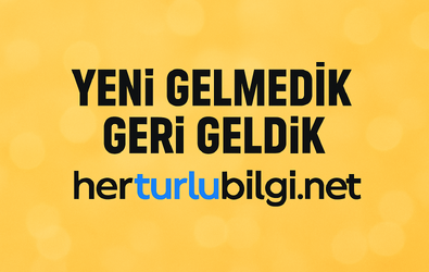 HerTurluBilgi.Net Uzun Bir Aradan Sonra Tekrar Sizlerle!